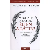 Meghalt a latin, éljen a latin! - Egy nagy nyelv rövid története