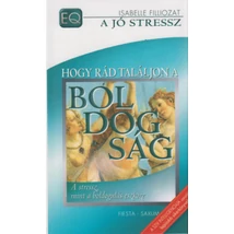 Hogy rád találjon a boldogság - A stressz, mint a boldogulás eszköze