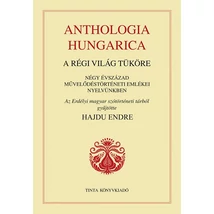 Anthologia hungarica - A régi világ tüköre