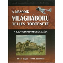 A második világháború teljes története 3. -  A Szovjetunió megtámadása