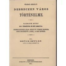 Szabad királyi Debreczen város történelme III.