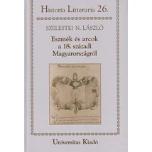 Eszmék és arcok a 18. századi Magyarországról