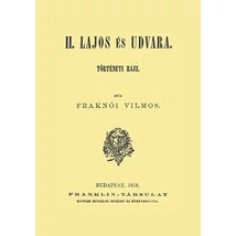 II. Lajos és udvara - Történeti rajz