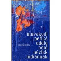 Mosakodj, Petike, addig nem nézlek indiánnak