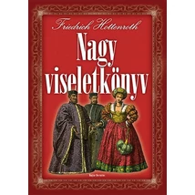 Nagy viseletkönyv - A világ népeinek viseletei és használati tárgyai az ókortól a XIX. század végéig