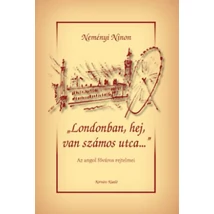 Londonban, hej, van számos utca - Az angol főváros rejtelmei
