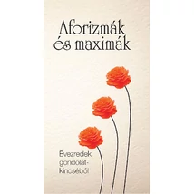 Aforizmák és maximák - Évezredek gondolatkincséből
