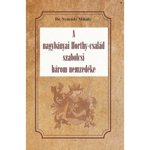 A nagybányai Horthy-család szabolcsi három nemzedéke