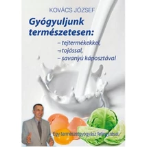 Gyógyuljunk természetesen - Tejtermékekkel, tojással, savanyúkáposztával