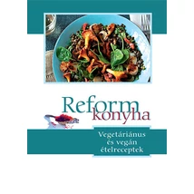 Reformkonyha - Vegetáriánus és vegán ételreceptek 