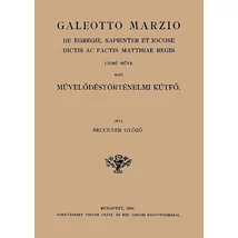 Galeotto Marzio de egregie, sapienter et iocose dictis ac factis Matthiae regis