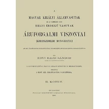 A Magyar Királyi Államvasutak és az üzemükben lévő Helyi Érdekű Vasutak áruforgalmi viszonyai. Kereskedelmi monográfia II.