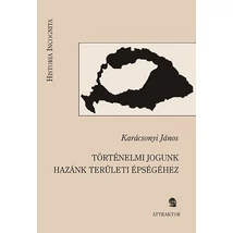Történelmi jogunk hazánk területi épségéhez