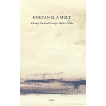 Hogyan él a múlt - Szörényi Lászlóval beszélget Hafner Zoltán