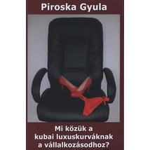 Mi közük a kubai luxuskurváknak a vállalkozásodhoz?