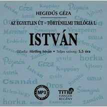 István - Történelmi trilógia I. regény - Hangoskönyv