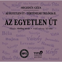 Az egyetlen út - Történelmi trilógia II. regény - Hangoskönyv