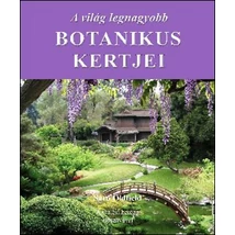 A világ legnagyobb botanikus kertjei