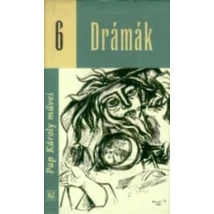 Drámák - Pap Károly művei 6. 