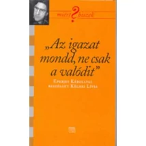 "Az igazat mondd, ne csak a valódit"