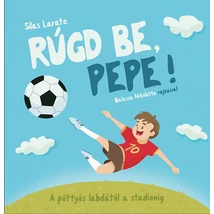 Rúgd be, Pepe! - A pöttyös labdától a stadionig