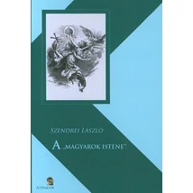 A MAGYAROK ISTENE