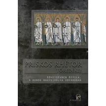 Priskos rhétor töredékei - Követségben Attila, a hunok nagykirálya udvarában