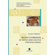 BIZÁNCI FORRÁSOK AZ ÁRPÁD-KORI MAGYAR TÖRTÉNELEMHEZ