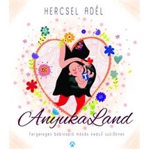 AnyukaLand - Fergeteges bébinapló mókás kedvű szülőknek