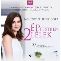 Ép testben két lélek - Problémamegoldó ételek és étrendek a teherbe eséstől a szoptatásig