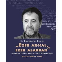 "Ezer arccal, ezer alakban" - Formák és távlatok Petőcz András költészetében
