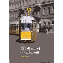 Ki hallgat meg egy villamost?