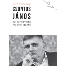 Csontos János, az ezredváltó magyar Dante