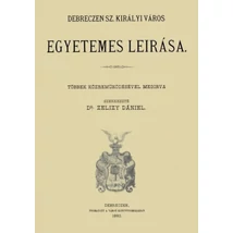 Debreczen sz. királyi város egyetemes leírása