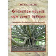 Gyökerek nélkül nem lehet repülni