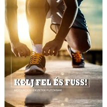 Kelj fel és fuss!
