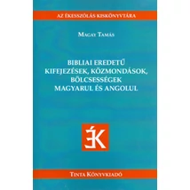 Bibliai eredetű kifejezések, közmondások, bölcsességek magyarul és angolul