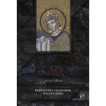 Keresztény császárok, pogány Róma