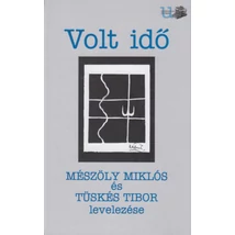 Volt idő - Mészöly Miklós és Tüskés Tibor levelezése