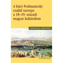 A báró Podmaniczky család szerepe a 18-19. századi magyar kultúrában