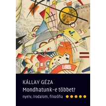 Mondhatunk-e többet?