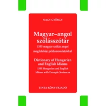 Magyar-angol szólásszótár - Dictionary of Hungarian and English Idioms