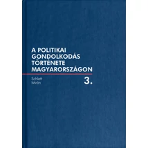 A politikai gondolkodás története Magyarországon 3. kötet