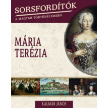 Sorsfordítók a magyar történelemben - Mária Terézia