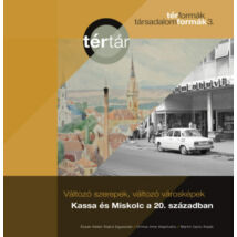 Változó szerepek, változó városképek: Kassa és Miskolc a 20. században