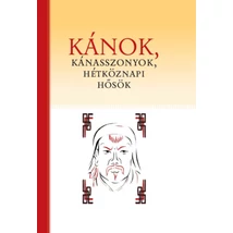 Kánok, kánasszonyok, hétköznapi hősök