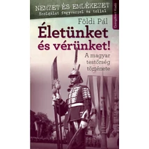 Életünket és vérünket!