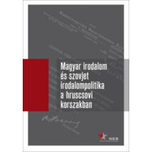 Magyar irodalom és szovjet irodalompolitika a hruscsovi korszakban I. kötet (1953-1957)