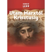 Utam Marxtól Krisztusig