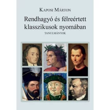 Rendhagyó és félreértett klasszikusok nyomában